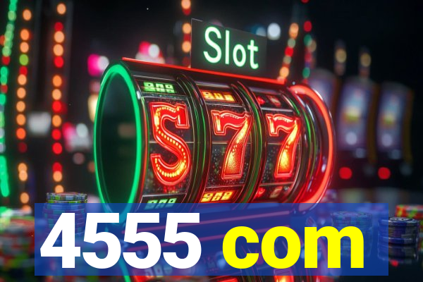 4555 com